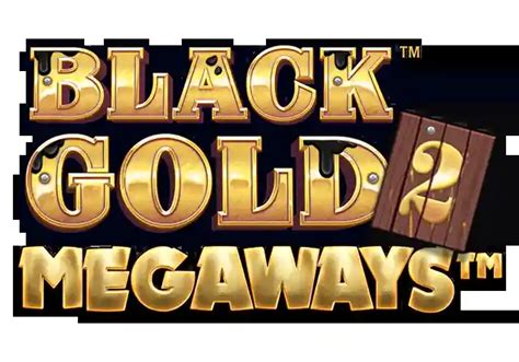 Black Gold 2 Megaways Betano