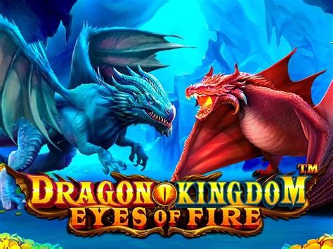 Dragon Kingdom Eyes Of Fire Bwin