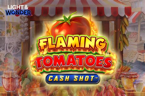 Flaming Tomatoes Cash Shot NetBet