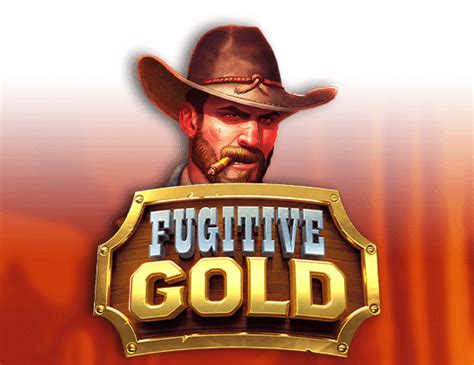 Fugitive Gold betsul