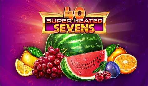 Jogar 40 Super Heated Sevens com Dinheiro Real