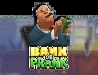 Jogar Bank Or Prank no modo demo