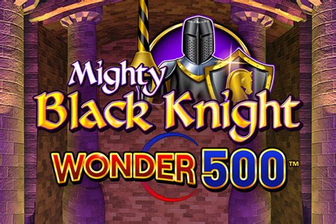 Mighty Black Knight Wonder 500 Bodog