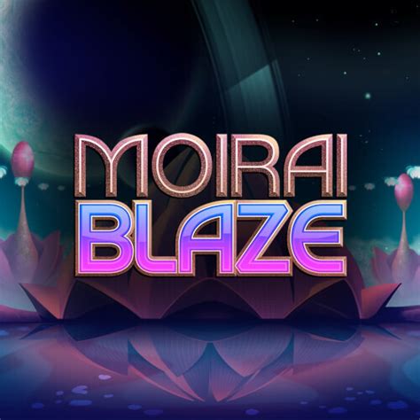 Moirai Blaze Betano