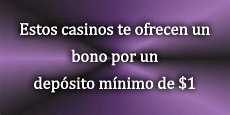 Online casino depósito mínimo de 1 dólar