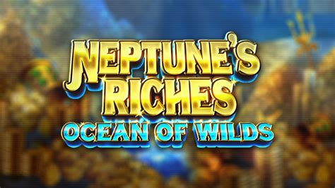 Play Neptune S Riches Ocean Of Wilds slot