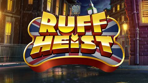 Ruff Heist Bwin