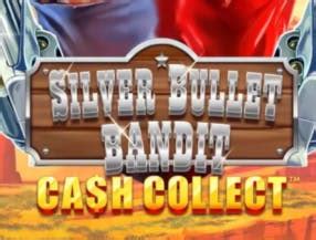 Silver Bullet Bandit Cash Collect Bwin