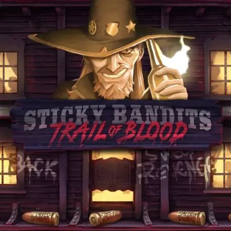 Sticky Bandits Trail Of Blood Slot Grátis