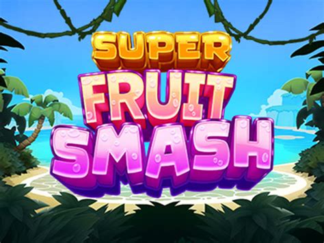 Super Fruit Smash Slot - Play Online