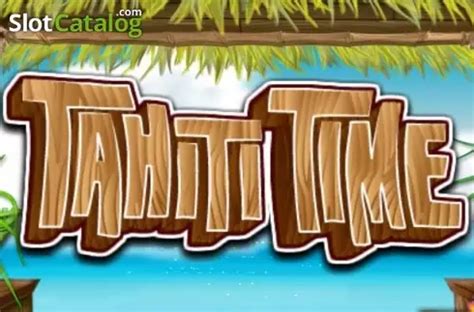 Tahiti Time Review 2024